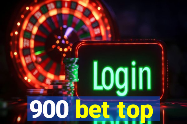 900 bet top